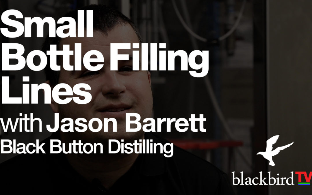 Small Bottle Filling Lines with Jason Barrett of Black Button Distilling